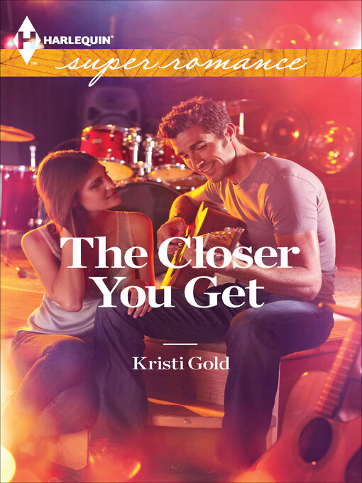 Title details for The Closer You Get by Kristi Gold - Available